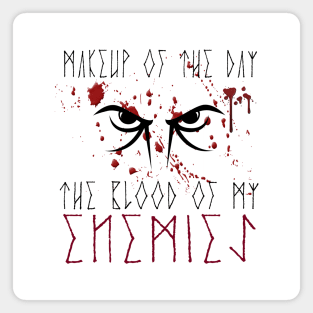 Makeup of the day: The blood of my enemies | Black font Magnet
